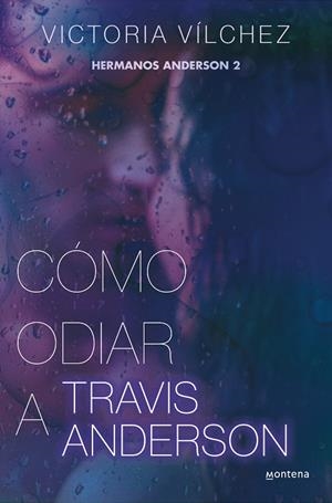 HERMANOS ANDERSON 02. CÓMO ODIAR A TRAVIS ANDERSON | 9788419501851 | VÍLCHEZ, VICTORIA