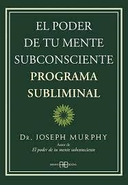 PODER DE TU MENTE SUBCONSCIENTE, EL. PROGRAMA SUBLIMINAL | 9788419510013 | MURPHY, DR. JOSEPH