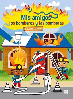 MIS AMIGOS LOS BOMBEROS Y LAS BOMBERAS - BLOC PARA COLOREAR | 9789403234878 | BALLON