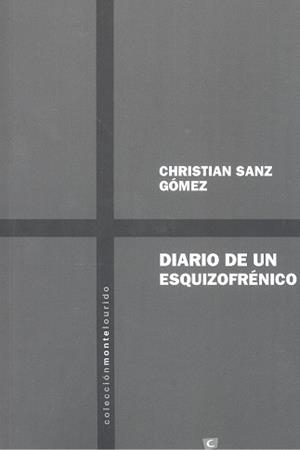 DIARIO DE UN ESQUIZOFRENICO | 9788412455243 | SANZ GOMEZ, CHRISTIAN