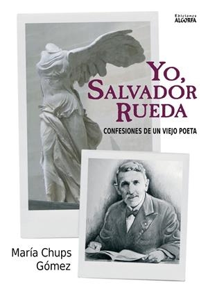 YO, SALVADOR RUEDA. CONFESIONES DE UN VIEJO POETA | 9788412793451 | CHUPS GÓMEZ, MARÍA