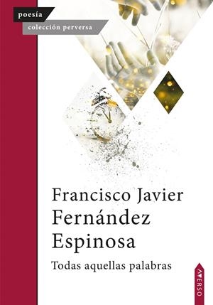 TODAS AQUELLAS PALABRAS | 9788410027152 | FERNÁNDEZ ESPINOSA, FRANCISCO JAVIER