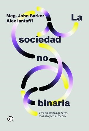 SOCIEDAD NO BINARIA, LA | 9788419728388 | BARKER, MEG-JOHN / IANTAFFI, ALEX