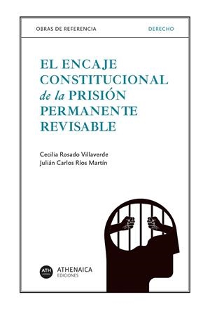 ENCAJE CONSTITUCIONAL DE LA PRISIÓN PERMANENTE REVISABLE, EL | 9788418239861 | ROSADO VILLAVERDE, CECILIA/RÍOS MARTÍN, JULIÁN CARLOS