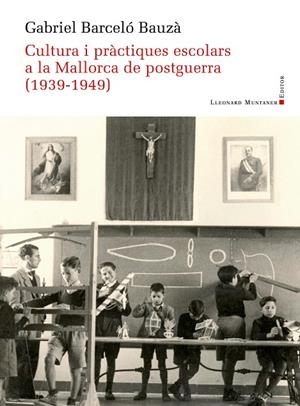 CULTURA I PRÀCTIQUES ESCOLARS A LA MALLORCA DE POSTGUERRA (1939-1949) | 9788419630414 | BARCELÓ, GABRIEL
