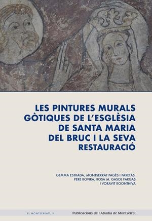 PINTURES MURALS GÒTIQUES DE L'ESGLÉSIA DE SANTA MARIA DEL BRUC I LA SEVA RESTAURACIÓ, LES | 9788491912958 | ESTRADA, GEMMA / PAGÈS I PARETAS, MONTSERRAT / ROVIRA, PERE