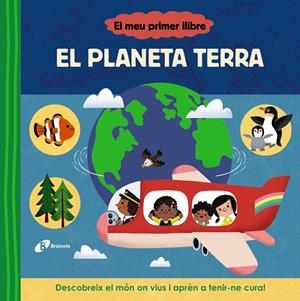 MEU PRIMER LLIBRE, EL. EL PLANETA TERRA | 9788413493114 | VARIOS AUTORES