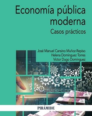 ECONOMÍA PÚBLICA MODERNA | 9788436849073 | CANSINO MUÑOZ-REPISO, JOSÉ MANUEL / DUGO DOMÍNGUEZ, VÍCTOR / DOMÍNGUEZ TORRES, HELENA
