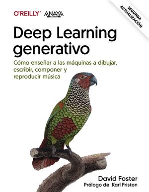 DEEP LEARNING GENERATIVO. ENSEÑAR A LAS MÁQUINAS A PINTAR, ESCRIBIR, COMPONER Y JUGAR | 9788441549067 | FOSTER, DAVID