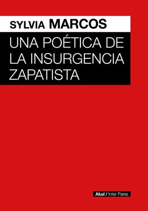 POETICA DE LA INSURGENCIA ZAPATISTA, UNA | 9786078898220 | MARCOS, SYLVIA