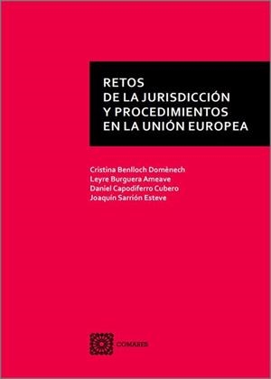 RETOS DE LA JURISDICCION Y PROCEDIMIENTOS EN LA UNION EUROPEA | 9788413697130 | BENLLOCH DOMENECH, CRISTINA/ BURGUERA AMEAVE, LEYR