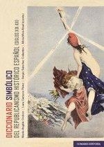 DICCIONARIO SIMBOLICO DEL REPUBLICANISMO HISTORICO ESPAÑOL (SIGLOS XIX-XX) | 9788413697239 | OROBON, MARIE-ANGELE / CAMPOS PEREZ, LARA
