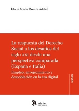 RESPUESTA DEL DERECHO SOCIAL A LOS DESAFIOS DEL SIGLO XX desde una perspectiva comparada (España e Italia), LA | 9788419773937 | MONTES ADALID, GLORIA MARIA