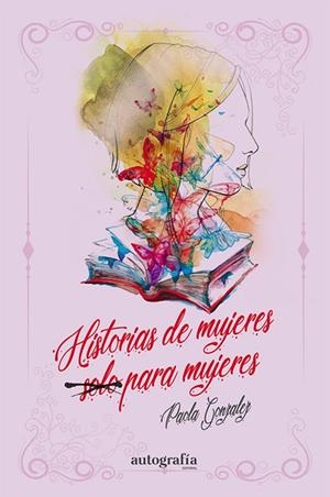 HISTORIA DE MUJERES SOLO PARA MUJERES | 9788410047600 | ANDREA GONZÁLEZ, PAOLA