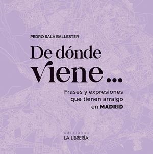 DE DONDE VIENE A FRASES Y EXPRESIONES QUE TIENEN ARRAIGO EN MADRID | 9788498735284 | SALA BALLESTER, PEDRO