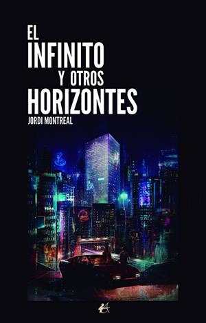 INFINITO Y OTROS HORIZONTES, EL | 9788410082588 | MONTREAL, JORDI