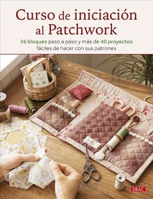 CURSO DE INICIACION AL PATCHWORK | 9788498747638 | VARIOS AUTORES