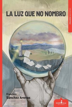 LUZ QUE NO NOMBRO, LA | 9788412797855 | SÁNCHEZ ARENAS, FRANCISCO