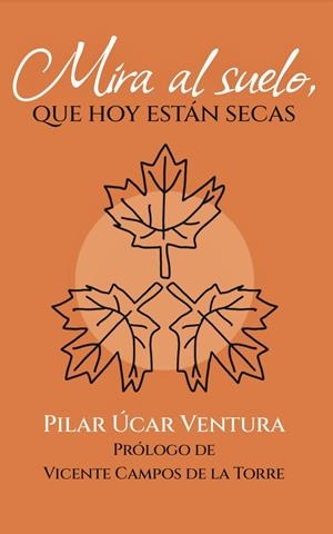 MIRA AL SUELO, QUE HOY ESTÁN SECAS | 9788412691474 | ÚCAR VENTURA, PILAR