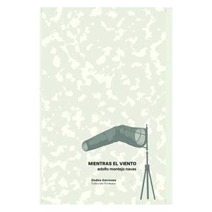 MIENTRAS EL VIENTO | 9788412797138 | MONTEJO NAVAS, ADOLFO