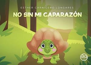 NO SIN MI CAPARAZÓN | 9788419379795 | CARNICERO LONGARES, ESTHER
