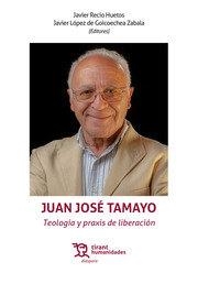 JUAN JOSE TAMAYO. TEOLOGÍA Y PRAXIS DE LIBERACIÓN | 9788411832069 | TAMAYO, JUAN JOSE
