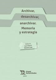 ARCHIVAR, DESARCHIVAR, ANARCHIVAR. MEMORIA Y ESTRATEGIA | 9788419825582 | LINK, DANIEL