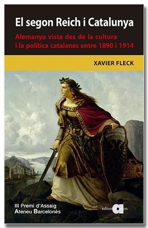 SEGON REICH I CATALUNYA, EL. ALEMANYA VISTA DES DE LA CULTURA I LA POLÍTICA CATALANES ENTRE 1890 I 1914 | 9788418618680 | FLECK GATIUS, XAVIER