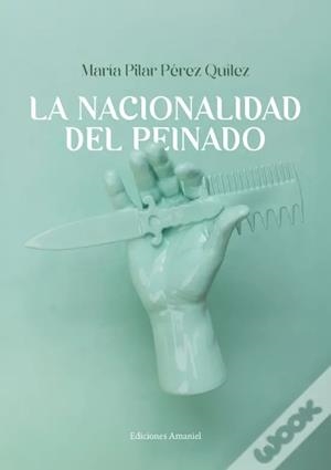 NACIONALIDAD DEL PEINADO, LA | 9788412532531 | PEREZ QUILEZ, MARIA PILAR