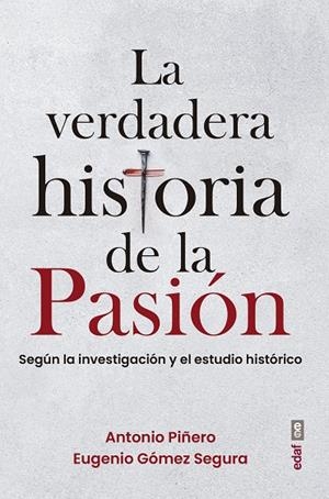 VERDADERA HISTORIA DE LA PASIÓN, LA | 9788441442832 | UGENIO PIÑERO, ANTONIO / GOMEZ SEGURA, EUGENIO
