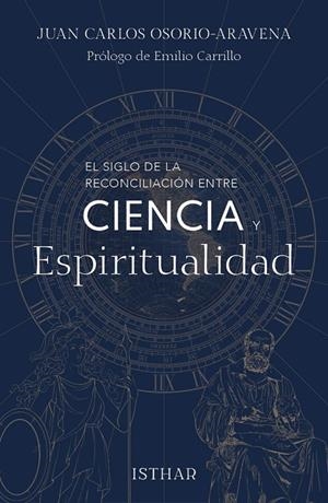 SIGLO DE LA RECONCILIACIÓN ENTRE CIENCIA Y ESPIRITUALIDAD, EL | 9788419619433 | OSORIO ARAVENA, JUAN CARLOS