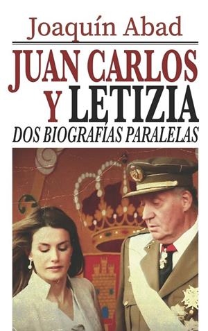 JUAN CARLOS Y LETIZIA : DOS BIOGRAFÍAS PARALELAS | 9798876479525 | ABAD, JOAQUÍN