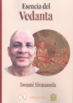 ESENCIA DEL VEDANTA | 9788499502502 | SIVANANDA, SWAMI