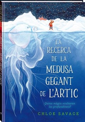 RECERCA DE LA MEDUSA GEGANT DE L'ARTIC, LA | 9788419913104 | SAVAGE, CHLOE
