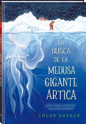 EN BUSCA DE LA MEDUSA GIGANTE ARTICA | 9788419913111 | SAVAGE, CHLOE