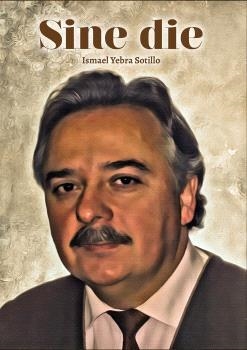 SINE DIE | 9788484554424 | YEBRA SOTILLO, ISMAEL