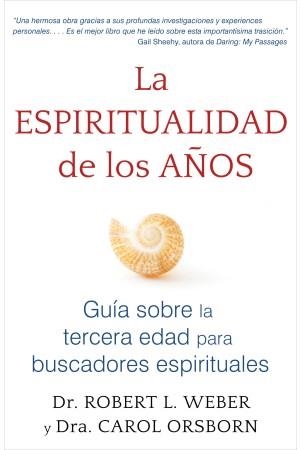 ESPIRITUALIDAD DE LOS AÑOS, LA | 9781620556276 | WEBER, ROBERT L.