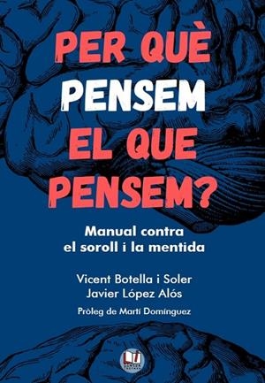 PER QUÈ PENSEM EL QUE PENSEM? | 9788412654165 | BOTELLA I SOLER, VICENT / LÓPEZ ALÓS, JAVIER