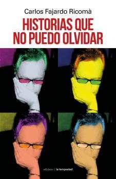HISTORIAS QUE NO PUEDO OLVIDAR | 9788479482084 | FAJARDO RICOMÀ, CARLOS