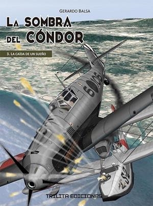 SOMBRA DEL CONDOR 03, LA : LA CAIDA DE UN SUEÑO | 9788412800203 | BALSA, GERARDO