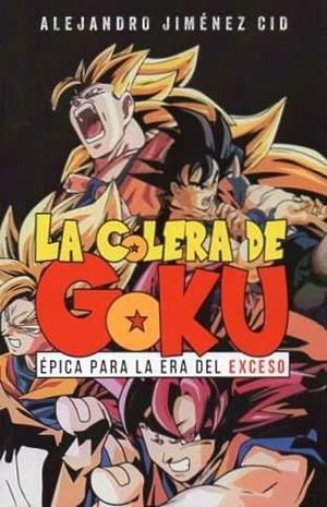 COLERA DE GOKU, LA | 9788412744958 | JIMÉNEZ CID, ALEJANDRO