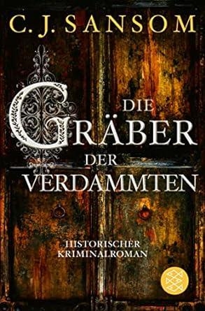 DIE GRABER DER VERDAMMETEN | 9783596704958 | SANSOM, C. J.