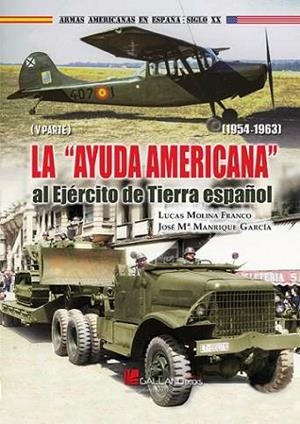 AYUDA AMERICANA AL EJÉRCITO DE TIERRA ESPAÑOL (1954-1963) PARTE V, LA | 9788419469458 | MOLINA FRANCO, LUCAS / MANRIQUE GARCÍA, JOSE MARÍA