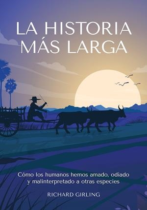 HISTORIA MÁS LARGA, LA | 9788412645477 | GIRLING, RICHARD