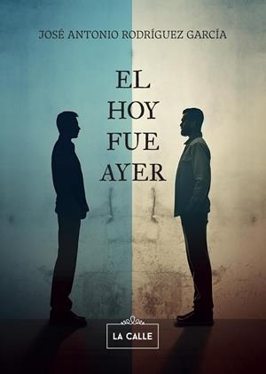 HOY FUE AYER, EL | 9788419519191 | RODRIGUEZ GARCIA, JOSE ANTONIO