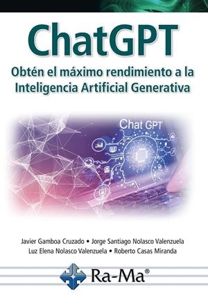 CHATGPT. OBTEN EL MAXIMO RENDIMIENTO A LA INTELIGENCIA ARTIFICIAL | 9788410181045 | GAMBOA CRUZADO, JAVIER ARTURO