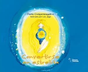 CONVERTIRSE EN ESTRELLITA | 9788419938879 | CRESPO IZAGUIRRE, PERLA / JEGO, LOU