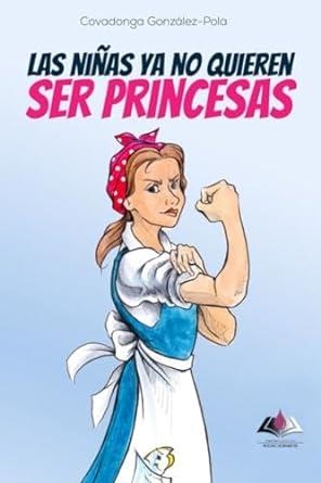 NIÑAS YA NO QUIEREN SER PRINCESAS, LAS | 9788412720907 | GONZÁLEZ-POLA, COVADONGA