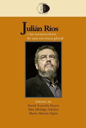 JULIÁN RÍOS Y LAS METAMORFOSIS DE UNA ESCRITURA PLURAL | 9788417231439 | RÍOS, JULIÁN