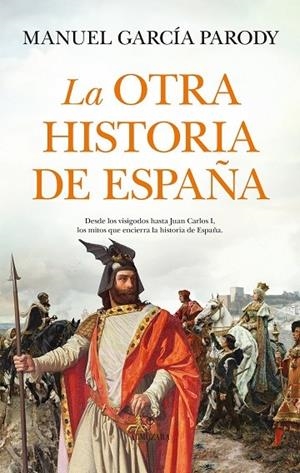 OTRA HISTORIA DE ESPAÑA, LA | 9788410520592 | GARCÍA PARODY, MANUEL